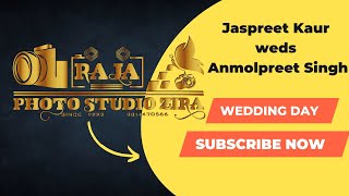 🔴 [LIVE] Raja Studio Zira (95174-70566) Jaspreet Kaur weds Anmolpreet Singh