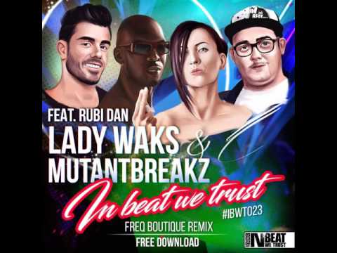 Lady Waks & Mutantbreakz feat. Rubi Dan - In Beat We Trust (Freq Boutique Remix)