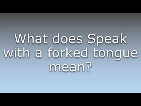 What does Speak with a forked tongue mean?