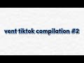 Vent Tiktoks I Found On My Fyp 2 ️tw Sh Ed Etc ️