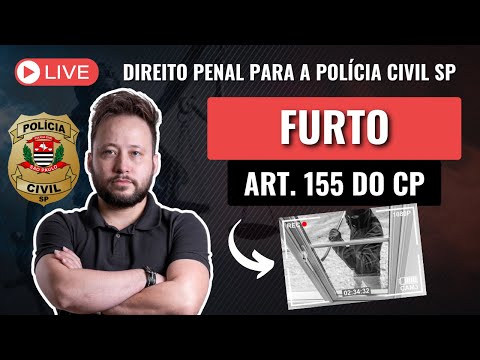 [LIVE] Furto Art. 155 do CP (Direito Penal para a Polícia Civil SP)