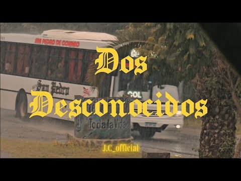Dos Desconocidos - J.C_official (Video Oficial)