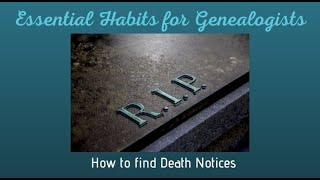 Essential Habits for Genealogists Tip 21a Searching Death Notices
