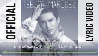 Teejay Marquez - Di Magbabago ( Official Lyric Video)