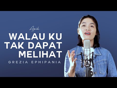 Walau Ku Tak Dapat Melihat - Grezia Epiphania