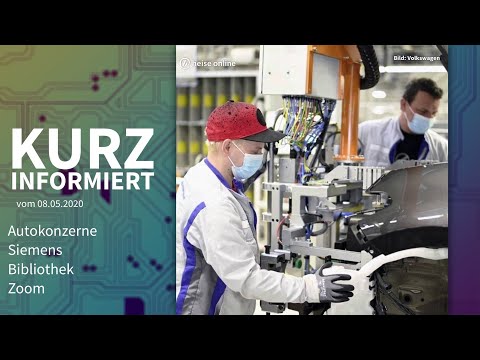 Autokonzerne, Siemens, Bibliothek, Zoom | Kurz informiert vom 08.05.2020