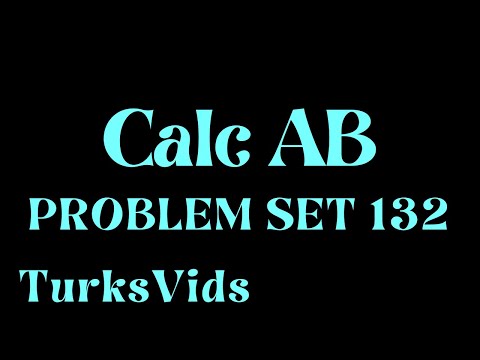 AP Calc Problem Set of the Day 132