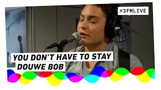 Douwe Bob - You Don't Have To Stay