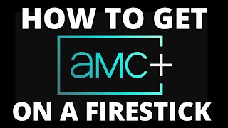 How To Get the AMC+ App on ANY Fire Stick