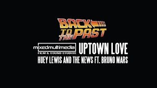 Uptown Love - Huey Lewis and the News ft. Bruno Mars - Mashup 2016 (mixedmultimedia® Studios)