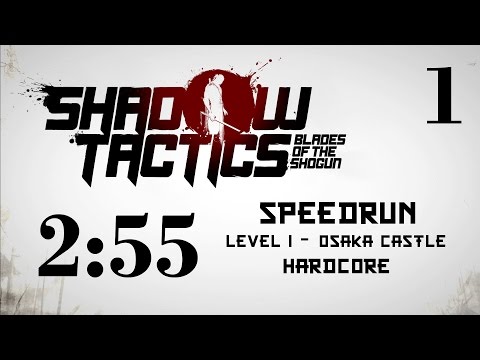 Shadow Tactics Speedrun - Lvl 1: Osaka Castle [2:55, Hardcore]