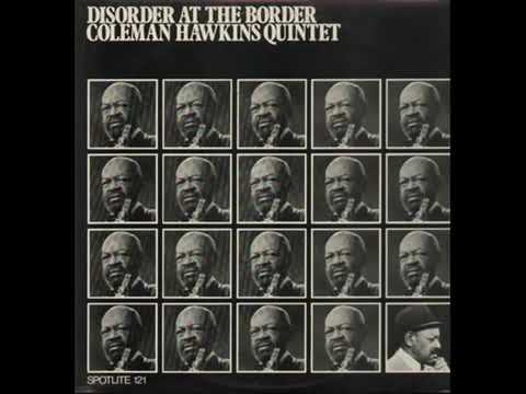 Coleman Hawkins Quintet – Disorder At The Border (1973)