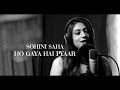 Ho Gaya Hai Pyaar |Cover| Sohini Saha Feat.Sudipto Paul