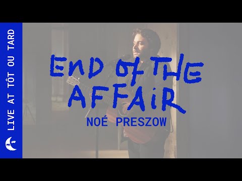 Noé Preszow - End of the Affair (Live @totoutard)