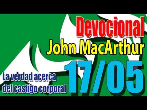 Devocional John MacArthur 17/05 - La verdad acerca del castigo corporal