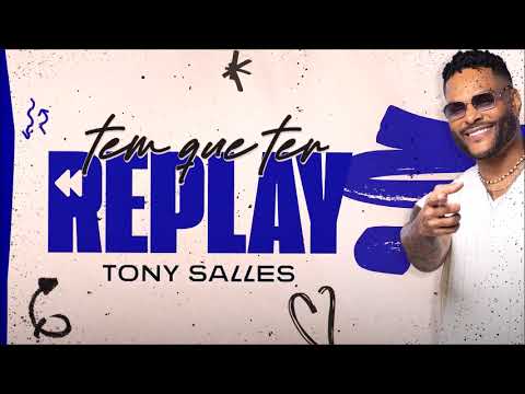 Tony Salles - Ep Tem Que Ter Replay [Áudio Completo]