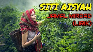 Download lagu SITI AISYAH - JAMAL MIRDAD (LIRIK) mp3