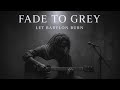Fade to Grey | Let Babylon Burn