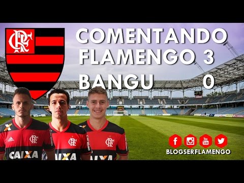 FLAMENGO 3X0 BANGU - CAMPEONATO CARIOCA 2017