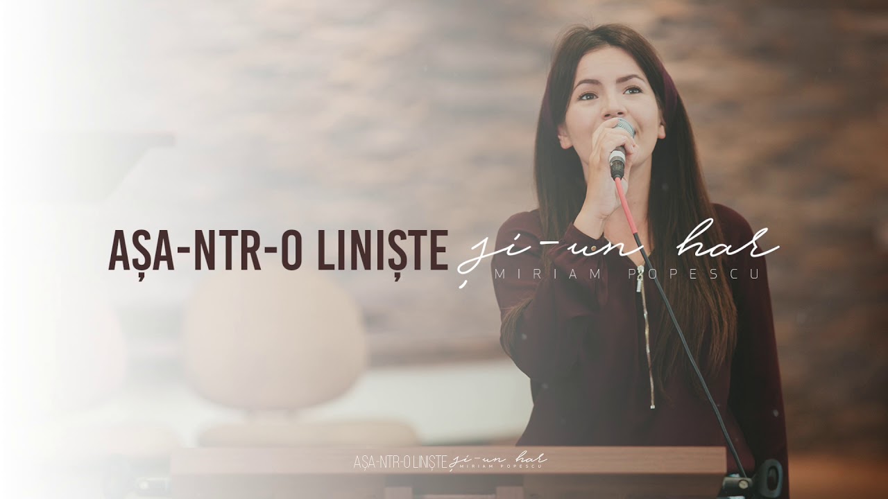 Watch E Atata Liniste In Jur Now Asa-ntr-o liniste si-un har - Miriam Popescu