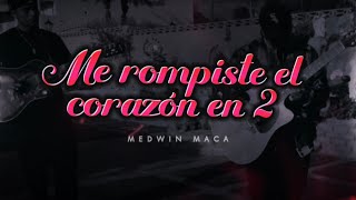 (LETRA) CORAZÓN EN 2 - Medwin Maca (Lyric Video)