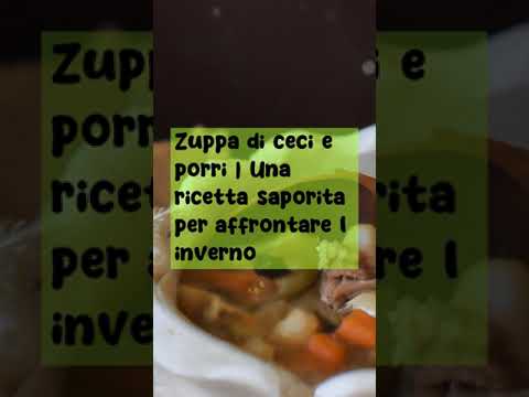 Zuppa di ceci e porri | Una ricetta saporita per affrontare l'inverno