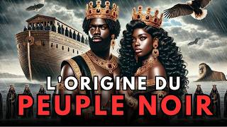 L'ORIGINE DU PEUPLE NOIR SELON LA BIBLE !