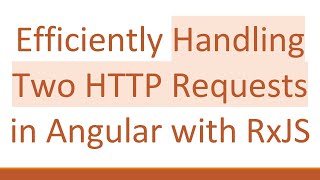 Download the video "Efficiently Handling Two HTTP Requests in Angular with RxJS"