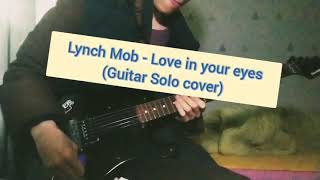 Lynch Mob -  Love In Your Eyes (Guitar solo cover)