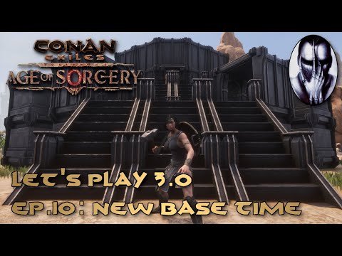 Conan Exiles - Let's Play 3.0 - Ep.10: New Base Time