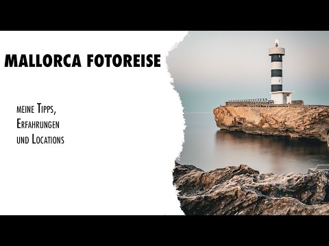 Mallorca Fotoreise - Meine Tipps zum fotografieren auf Mallorca!