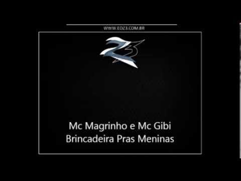 Mc Magrinho e Mc Gibi   Brincadeira Pras Meninas DJ BR 22]