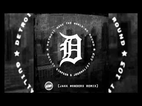 Guilty Simpson & Journalist 103 - Detroit Make The World Go Round (Jakk Wonders Remix)