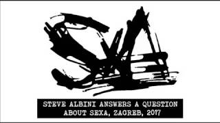 Steve Albini answers a question about croatian band SEXA