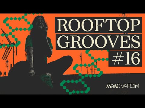 ROOFTOP GROOVES #16 - The House Music Edition