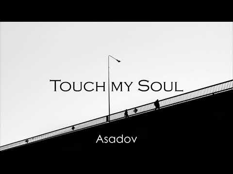Asadov  - Touch my Soul