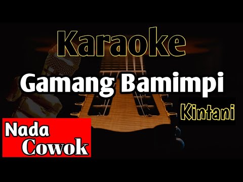 GAMANG BAMIMPI KARAOKE || KINTANI