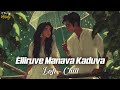 Elliruve Manava Kaduva Lofi Chill M For Melody