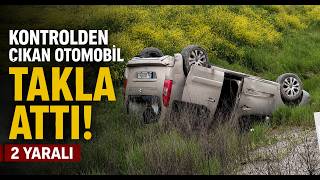 Kontrolden Çıkan Otomobil Takla Attı 2 Yaralıv
