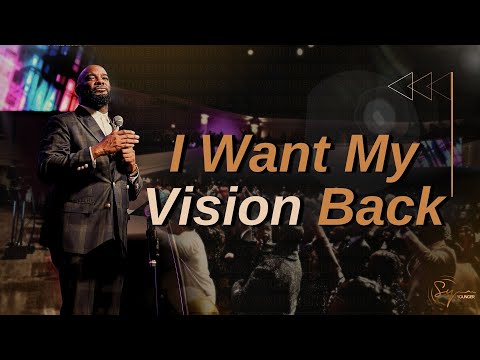 I Want My Vision Back | Bishop S. Y. Younger