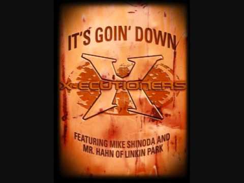 Its going down X-ecutioners feat Mike Shinoda & Mr Hahn of LP