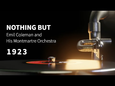 "Nothing But" Emil Coleman and His Montmartre Orchestra ~ Scratchy INSTRUMENTAL song from 1923