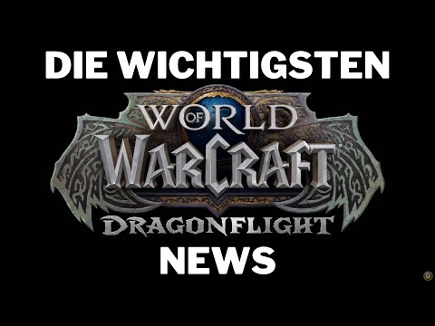 World of Warcraft: Dragonflight - Die wichtigsten INFOS - Patch 10.0