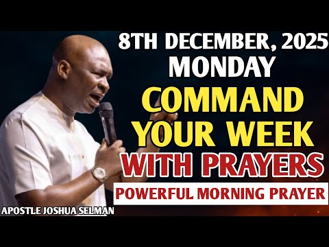 [MONDAY, 8TH DECEMBER] START YOUR MORNING WITH PRAYER | SPIRITUAL PRAYER BY APOSTLE JOSHUA SELMAN