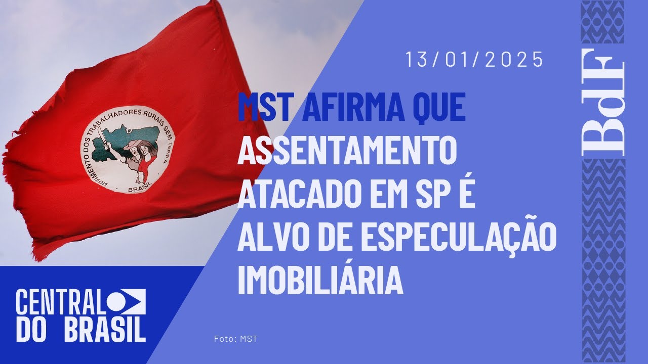 MST afirma que assentamento atacado em SP é alvo de especulação imobiliária | Central do Brasil