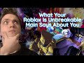 What Your Roblox Is Unbreakable Main Says About You