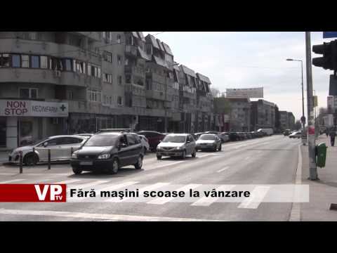 Fără maşini scoase la vânzare