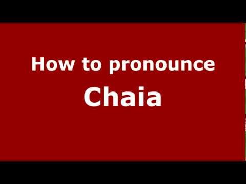 How to pronounce Chaia