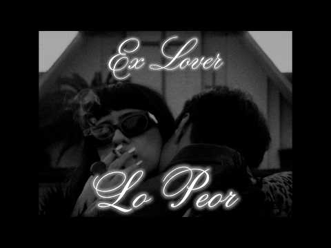 Ex Lover - Lo Peor (Official Music Video)