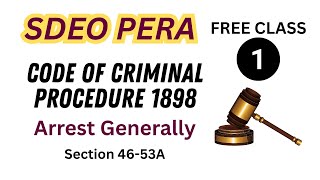 CrPC Lecture 1 | Arrest Generally | Sections 46–53A  | SDEO PERA